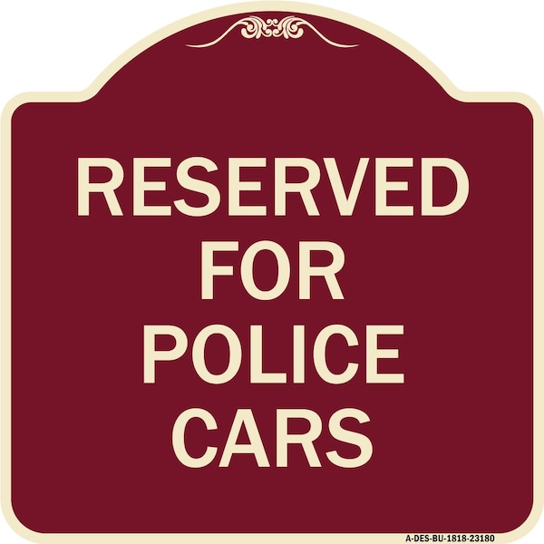 Reserved for Police Cars Heavy-Gauge Aluminum Architectural Sign, 18" x 18", BU-1818-23180